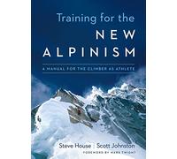 Training for the New Alpinism: A Manual for the Climber As Athlete.