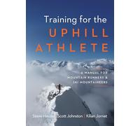 Training for the Uphill Athlete: A Manual for Mountain Runners and Ski Mountaineers