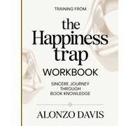Training From The Happiness Trap: Sincere Journey Through Book Knowledge