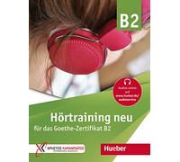 Training fur das Goethe-Zertifikat B2: Hortraining neu fur das Goethe-Zert
