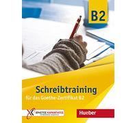 Training fur das Goethe-Zertifikat B2: Schreibtraining fur das Goethe-Zertif