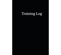 Training Log for Daily Workout Tracking - Fitness Training Diary & Log Book for General Fitness Training, Bodybuilding, Powerlifting, Calisthenics, etc.