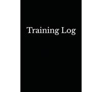 Training Log for Daily Workout Tracking - Fitness Training Diary & Log Book for General Fitness Training, Bodybuilding, Powerlifting, Calisthenics, etc.