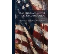Training Manual For The U. S. Marine Corps