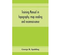 Training Manual In Topography, Map Reading And Reconnaissance