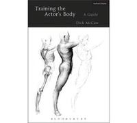 Training The Actors Body A Guide Dick Royal Holloway University Mccaw, Uk London (Auteur)
