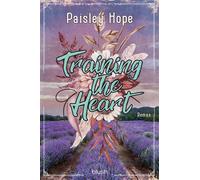 Training The Heart Roman - Die spicy Cowboy-Romance endlich auf Deutsch! - Hope Paisley - Blanvalet Taschenbuch Verlag - ebook (ePub) - Livre