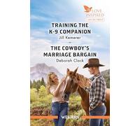 Training The K-9 Companion/The Cowboy's Marriage Bargain (Wyoming Legacies)