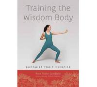 [[Training the Wisdom Body: Buddhist Yogic Exercise]] [By: Goldfield, Rose Taylor] [October, 2013]