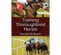 Training Thoroughbred Horses - [Version Originale] Preston M Burch, Alex Bower (Auteur)