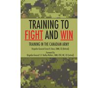Training to Fight and Win: Training in the Canadian Army
