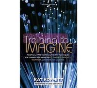 Training to Imagine by Kat Koppett Kat Koppett (Auteur)