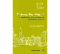 Training Too Much - J. R. Shackleton - Institute of Economic Affairs - Livre en Anglais - Paperback J. R. ShackletonJ. R. Shackleton (Auteur)