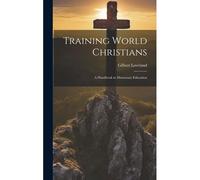 Training World Christians; A Handbook In Missionary Education