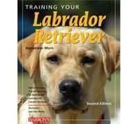 Training Your Labrador Retriever by September Morn September B. Morn (Auteur)