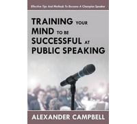 Training Your Mind To Be Successful At Public Speaking