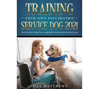 Training Your Own Psychiatric Service Dog 2021