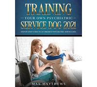 Training Your Own Psychiatric Service Dog 2021
