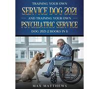 Training Your Own Service Dog And Training Your Own Psychiatric Service Dog 2021