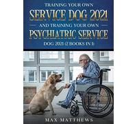 Training Your Own Service Dog And Training Your Own Psychiatric Service Dog 2021