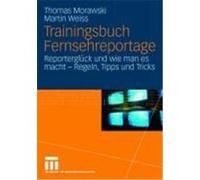 Trainingsbuch Fernsehreportage Morawski, Thomas,Weiss, Martin (Auteur)