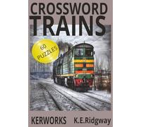 TRAINS: “A Locomotive-Themed Crossword Challenge for Train Lovers of All Ages” “Trackside Crossword Puzzles for Railfans and Puzzle Enthusiasts” “60 ... Track” “Crossword Fun for Rail Enthusiasts.