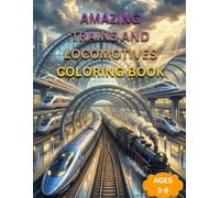 Trains and Locomotives Coloring Book: Fun and Easy Train Coloring Pages for Kids Ages 3-8 Cool Railroad and Locomotive Coloring Book for Boys and Girls