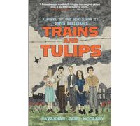 Trains and Tulips: A Novel of the World War II Dutch Resistance