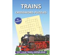 Trains Crossword Puzzles: Crossword Puzzles with Easy to Read Print about Trains, Engine, Train Names and More | 6x9 inches, 110 Pages | 50+ Puzzles ... Best for Kids, Train Lovers and Free Time