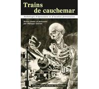 Trains de cauchemar : Anthologie d'épouvante et d'insolite ferroviaires