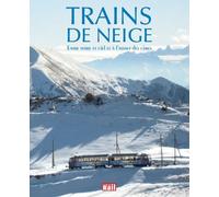 Trains De Neige - Entre Terre Et Ciel Et À L'assaut Des Cimes
