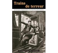 Trains de terreur - Anthologie d'épouvante et d'insolite ferroviaires