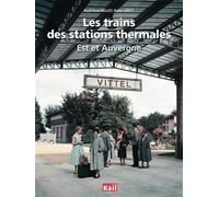 Trains des stations thermales - est et auvergne - - LEROY/BELLOT - Vie Du Rail - broché - Beau livre