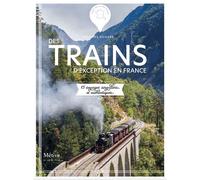 Trains d'exception en France 15 voyages singuliers et authentiques - Philippe Godard - Metive - relié - Guide