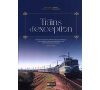 Trains d'exception: Voitures-lits, restaurant, Pullman et fourgons métalliques de la Compagnie internationale des wagons-lits & des grands express européens (1922-1970)