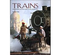 TRAINS: FROM STEAM LOCOMOTIVES TO HIGH-SPEED RAIL