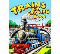 Trains Kids Coloring Book: Explore the Tracks! 38 Train-Themed Pages to Color for Future Conductors and Little Rail Enthusiasts