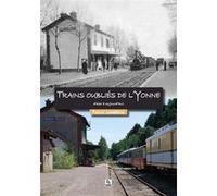 Pascal Lambérieux – Trains oubliés de l'Yonne d'hier à aujourd'hui – broché