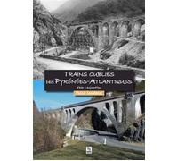 Trains oubliés des Pyrénées-Atlantiques d'hier à aujourd'hui D'hier à aujourd'hui - Pascal Lambérieux - Nouvelles Editions Sutton - broché - Beau livre