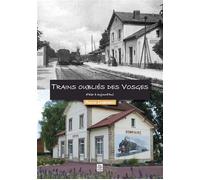 Trains oubliés des Vosges d'hier à aujourd'hui - Pascal Lambérieux - Nouvelles Editions Sutton - broché - Guide