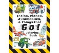 Trains, Planes, Automobiles, & Things That Go! Coloring Book
