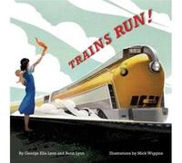 Trains Run by George Ella Lyon & Benn Lyon & Illustrated by Mick Wiggins George Ella Lyon Benn Lyon Illustrated by Mick Wiggins (Auteur)
