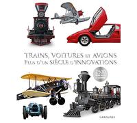 Trains, voitures et avions : un siècle d'innovations