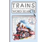 Trains Word Search | Trains, Travel & Transport Through Time: A 52 Puzzle Journey Through the History, Culture & Wonder of Rail Travel