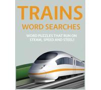 Trains Word Searches: Word Puzzles That Run On Steam, Speed and Steel!