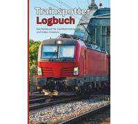 Trainspotter Logbuch: Das Notizbuch für Eisenbahnfotografie und Video-Creators