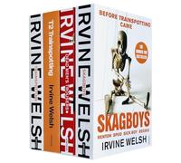 Trainspotting Novels Collection 4 Books Set By Irvine Welsh (Skagboys, Dead Men's Trousers, Trainspotting & T2 Trainspotting)