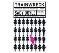 Trainwreck: The Women We Love to Hate, Mock, and Fear . . . and Why