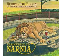 Trainwreck To Narnia by Bobby Joe Ebola and the Children MacNuggits (2012-08-03)