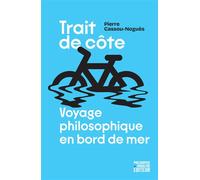 Trait de côte Voyage philosophique en bord de mer - Pierre Cassou-Noguès - Philo Editions - ebook (ePub) - Essai